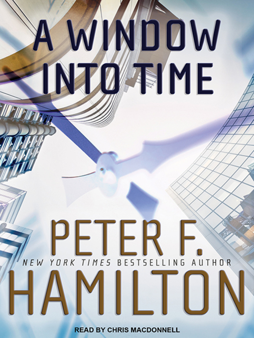 Title details for A Window into Time by Peter F. Hamilton - Wait list